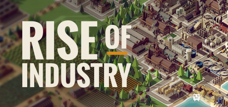 严谨复杂的建造经营游戏——《工业崛起（Rise of Industry）》